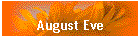 August Eve